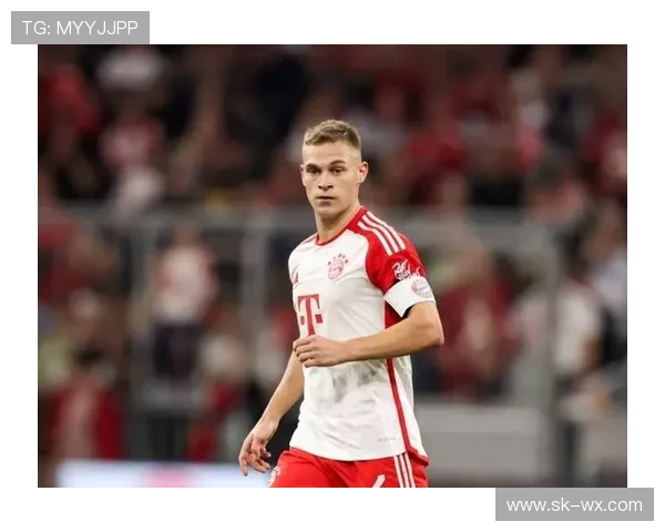 基米希在球场上的全面表现与未来发展潜力分析